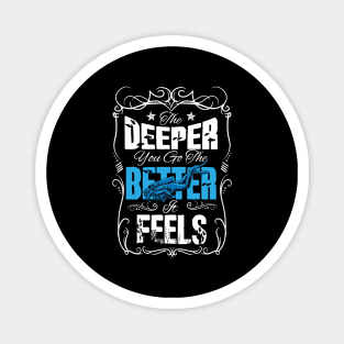 The deeper you go the better it feels scuba diving Magnet